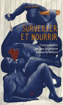 Surveiller et Nourrir - Comprendre ce que la prison a dans le ventre