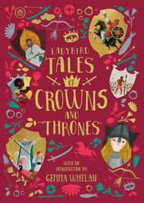Ladybird Tales of Crowns and Thrones - With an Introduction From Gemma Whelan