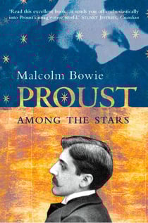 Proust Among the Stars - How To Read Him; Why Read Him?