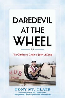 Daredevil at the Wheel - The Climb and Crash of Joan LaCosta