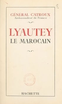 Lyautey le Marocain