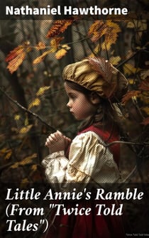 Little Annie's Ramble (From "Twice Told Tales") - Exploring Innocence and Wonder in the Natural World