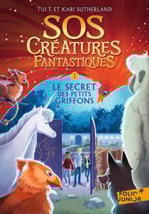 SOS Créatures fantastiques (Tome 1) - Le secret des petits griffons