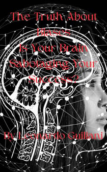 The Truth About Biases  Is Your Brain Sabotaging Your Success?