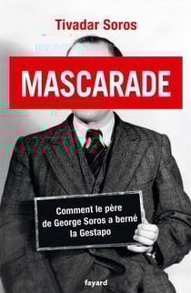 Mascarade - Comment le père de George Soros a berné la Gestapo