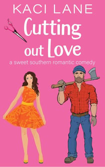 Cutting out Love: A Sweet Southern Romantic Comedy - Bama Boys Sweet RomCom, #4