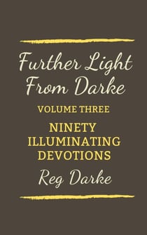 Further Light From Darke: Ninety Illuminating Devotions - Light from Darke, #3