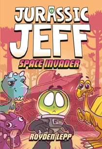 Jurassic Jeff: Space Invader (Jurassic Jeff Book 1) - (A Graphic Novel)