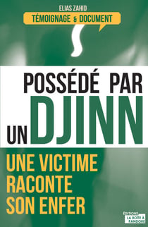 Possédé par un djinn - Une victime raconte son enfer