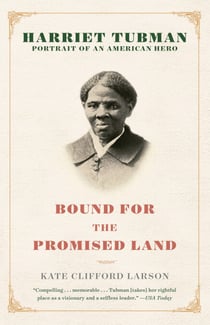 Bound for the Promised Land - Harriet Tubman: Portrait of an American Hero