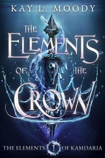 The Elements of the Crown - The Elements of Kamdaria, #1