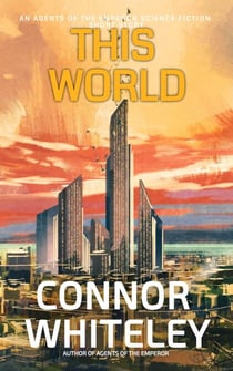 This World: An Agents of The Emperor Science Fiction Short Story - Agents of The Emperor Science Fiction Stories