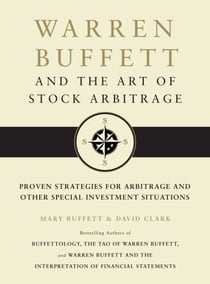Warren Buffett and the Art of Stock Arbitrage - Proven Strategies for Arbitrage and Other Special Investment Situations