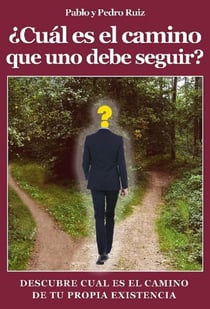 ¿Cuál es el camino que uno debe seguir? Descúbre cuál es el camino de tu propia existencia