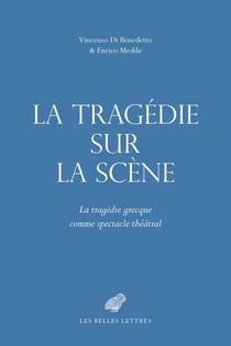 La Tragédie sur la scène - La tragédie grecque comme spectacle théâtral