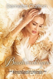 Beschwichtigen: Eine Romantasy Märchen-Neuerzählung von Die Prinzessin auf der Erbse - Mittelalterliche Märchen-Liebesromanserie, #8