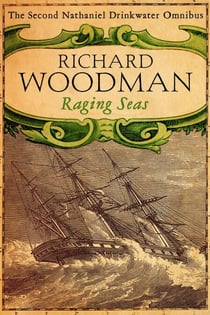 Raging Seas: Nathaniel Drinkwater Omnibus 2 - The Bomb Vessel, The Corvette, 1805