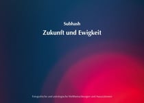 Zukunft und Ewigkeit - Fotografische und astrologische Weltbetrachtungen und Assoziationen