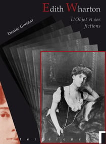 Edith Wharton - L'objet et ses fictions
