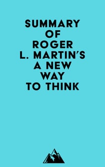 Summary of Roger L. Martin's A New Way to Think