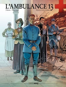 L'Ambulance 13 - Tome 6 - Gueule de guerre - Gueule de guerre
