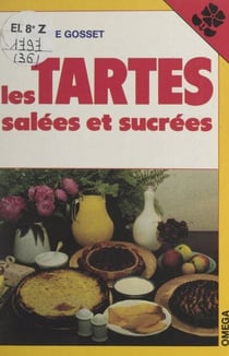 Les tartes - Salées et sucrées