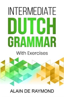 Intermediate Dutch Grammar: With Exercises