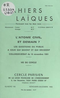 L'atome civil, et demain ? - Les questions du public à ceux qui savent et qui décident. Colloque-débat du 18 novembre 1981. Vie du Cercle