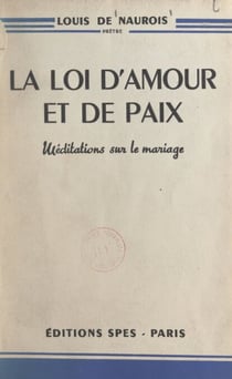 La loi d'amour et de paix - Méditations sur le mariage