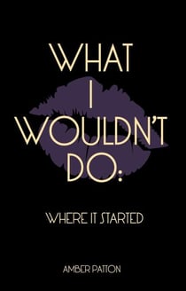 What I Wouldn't Do: Where It Started - Mr. Right Series, #1