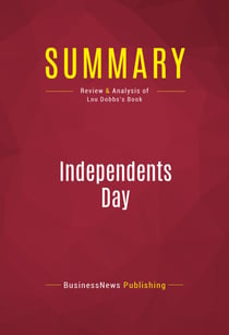 Summary: Independents Day - Review and Analysis of Lou Dobbs's Book