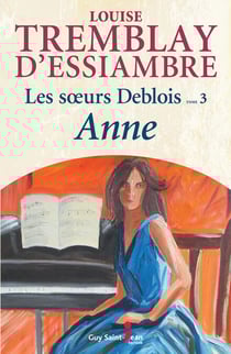 Les soeurs Deblois, tome 3 - Anne
