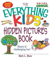 The Everything Kids' Hidden Pictures Book - Hours Of Challenging Fun!