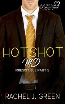 Hotshot MD - Irresistible - Part 5 - HotShot MD- Irresistible, #5