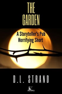 The Garden - A Storyteller's Pub Horrifying Short - Storyteller's Pub Horrifying Shorts, #3