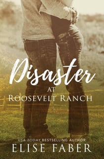 Disaster at Roosevelt Ranch - Roosevelt Ranch Series, #1