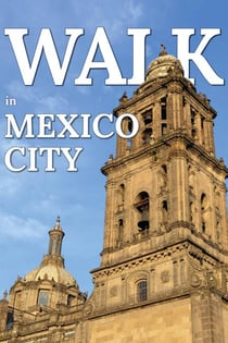Walk in Mexico City - Walk. Travel Magazine, #6