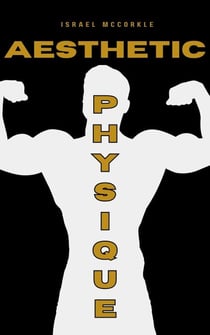 Aesthetic Physique: The International Dream Body
