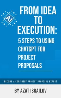 From Idea to Execution: 5 steps to using ChatGPT for Project Proposals