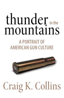 Thunder in the Mountains - A Portrait of American Gun Culture