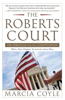 The Roberts Court - The Struggle for the Constitution