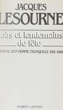 Soirs et lendemains de fête - Journal d'un homme tranquille (1981-1984)