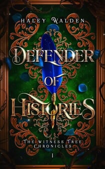 Defender of Histories - The Witness Tree Chronicles, #1