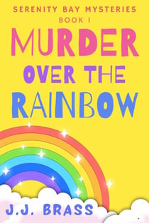 Murder Over the Rainbow - Serenity Bay Mysteries, #1