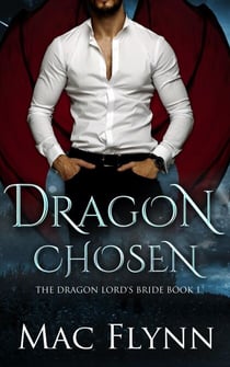 Dragon Chosen: The Dragon Lord's Bride Book 1 (Dragon Shifter Romance) - The Dragon Lord's Bride, #1