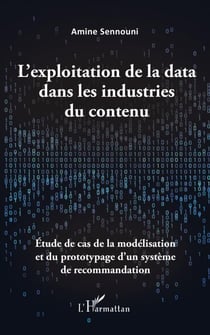 L'exploitation de la data dans les industries du contenu - Étude de cas de la modélisation et du prototypage d'un système de recommandation