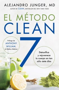 CLEAN 7 \ El Método Clean 7 - Detoxifica y rejuvenece tu cuerpo en tan sólo siete días