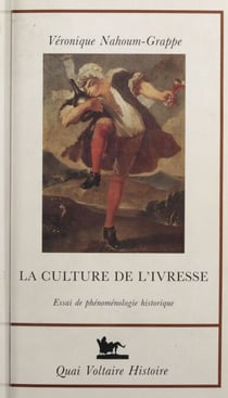 La Culture de l'ivresse - Essai de phénoménologie historique
