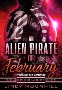 An Alien Pirate for February: Een Alien Piraat voor February - Alien Romances van de Maand, #3