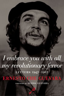 I Embrace You with All My Revolutionary Fervor - Letters 1947-1967